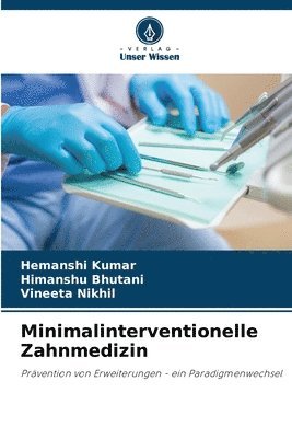 Hemanshi Kumar, Himanshu Bhutani, Vineeta Nikhil - Minimalinterventionelle Zahnmedizin, Häftad