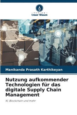 Nutzung aufkommender Technologien für das digitale Supply Chain Management