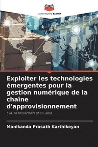bokomslag Exploiter les technologies émergentes pour la gestion numérique de la chaîne d'approvisionnement