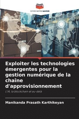 Exploiter les technologies émergentes pour la gestion numérique de la chaîne d'approvisionnement