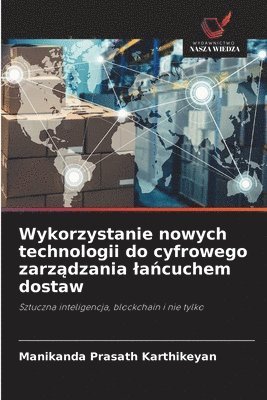 bokomslag Wykorzystanie nowych technologii do cyfrowego zarz?dzania la?cuchem dostaw