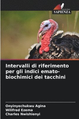 Onyinyechukwu Agina, Wilifred Ezema, Charles Nwishienyi - Intervalli di riferimento per gli indici emato-biochimici dei tacchini, Häftad