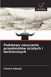 bokomslag Podstawy nauczania przedmiotów ¿cis¿ych i technicznych
