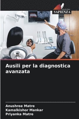 Anushree Matre, Kamalkishor Mankar, Priyanka Matre - Ausili per la diagnostica avanzata, Häftad