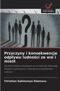 bokomslag Przyczyny i konsekwencje odplywu ludno?ci ze wsi i miast