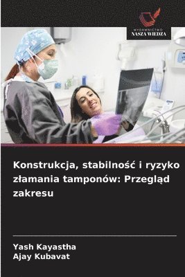 Yash Kayastha, Ajay Kubavat, AJAY KUBAVAT - Konstrukcja, stabilnośc i ryzyko zlamania tamponów, Häftad