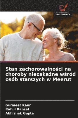bokomslag Stan zachorowalno?ci na choroby niezaka?ne w?ród osób starszych w Meerut