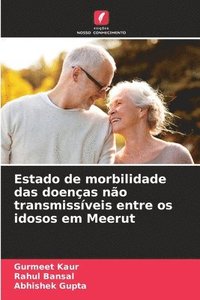 bokomslag Estado de morbilidade das doenças não transmissíveis entre os idosos em Meerut