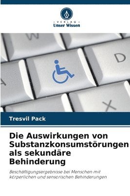 Auswirkungen von Substanzkonsumstörungen als sekundäre Behinderung