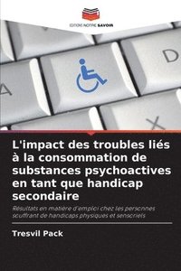bokomslag L'impact des troubles liés à la consommation de substances psychoactives en tant que handicap secondaire