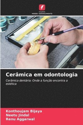 Konthoujam Bijaya, Neetu Jindal, Renu Aggarwal - Cerâmica em odontologia, Häftad