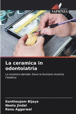 Konthoujam Bijaya, Neetu Jindal, Renu Aggarwal - La ceramica in odontoiatria, Häftad