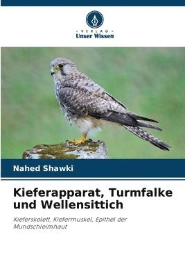 Nahed Shawki - Kieferapparat, Turmfalke und Wellensittich, Häftad