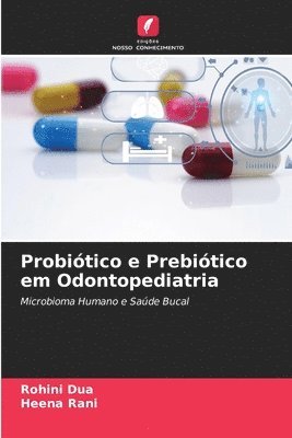 Rohini Dua, Heena Rani - Probiótico e Prebiótico em Odontopediatria, Häftad