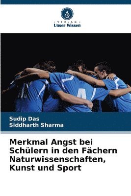 Sudip Das, Siddharth Sharma - Merkmal Angst bei Schülern in den Fächern Naturwissenschaften, Kunst und Sport, Häftad