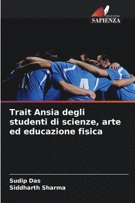 Sudip Das, Siddharth Sharma - Trait Ansia degli studenti di scienze, arte ed educazione fisica, Häftad