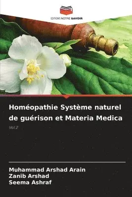 Muhammad Arshad Arain, Zanib Arshad, Seema Ashraf - Homéopathie Système naturel de guérison et Materia Medica, Häftad. Tillgänglighet: Lägg i varukorg