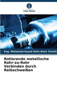 bokomslag Rotierende metallische Rohr-zu-Rohr Verbinden durch Reibschweißen