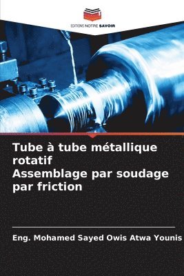 Tube à tube métallique rotatif Assemblage par soudage par friction