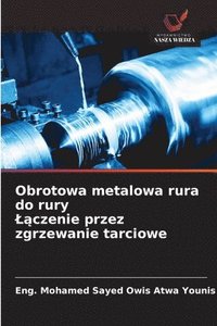 bokomslag Obrotowa metalowa rura do rury ¿¿czenie przez zgrzewanie tarciowe