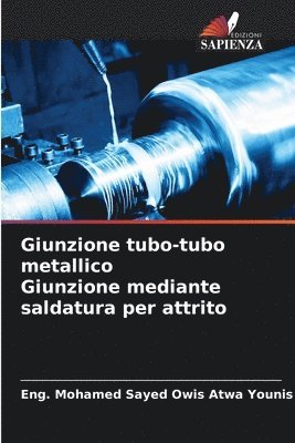 Giunzione tubo-tubo metallico Giunzione mediante saldatura per attrito
