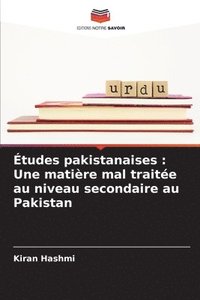 bokomslag Études pakistanaises: Une matière mal traitée au niveau secondaire au Pakistan