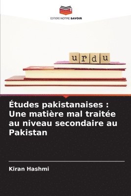 bokomslag Études pakistanaises: Une matière mal traitée au niveau secondaire au Pakistan