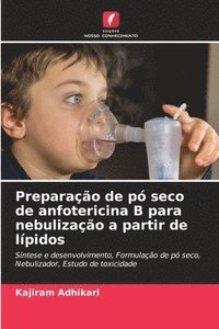 bokomslag Preparação de pó seco de anfotericina B para nebulização a partir de lípidos