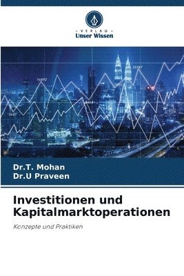 Dr T Mohan, Dr U Praveen, Dr T. Mohan, Dr U. Praveen, Dr.T. Mohan, Dr.U Praveen, T. Mohan, U. Praveen - Investitionen und Kapitalmarktoperationen, Häftad