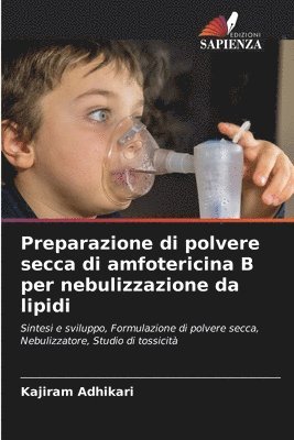 bokomslag Preparazione di polvere secca di amfotericina B per nebulizzazione da lipidi
