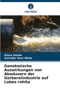bokomslag Genotoxische Auswirkungen von Abwässern der Gerbereiindustrie auf Labeo rohita