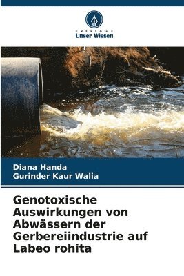 bokomslag Genotoxische Auswirkungen von Abwässern der Gerbereiindustrie auf Labeo rohita