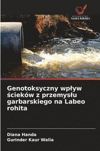 bokomslag Genotoksyczny wplyw ?cieków z przemyslu garbarskiego na Labeo rohita