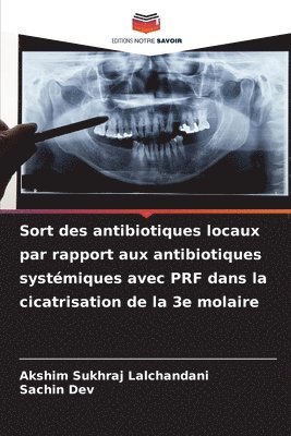 bokomslag Sort des antibiotiques locaux par rapport aux antibiotiques systémiques avec PRF dans la cicatrisation de la 3e molaire