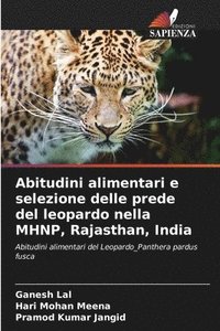 bokomslag Abitudini alimentari e selezione delle prede del leopardo nella MHNP, Rajasthan, India