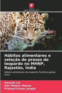 bokomslag Hábitos alimentares e seleção de presas do leopardo no MHNP, Rajastão, Índia
