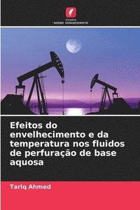 bokomslag Efeitos do envelhecimento e da temperatura nos fluidos de perfuração de base aquosa