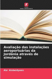 bokomslag Avaliação das instalações aeroportuárias da Jordânia através de simulação