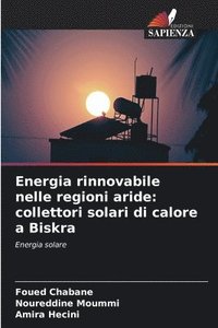 bokomslag Energia rinnovabile nelle regioni aride: collettori solari di calore a Biskra