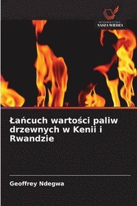bokomslag La?cuch warto?ci paliw drzewnych w Kenii i Rwandzie