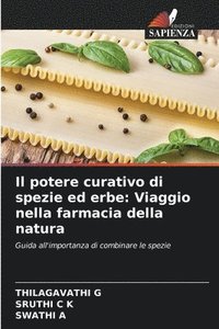 bokomslag Il potere curativo di spezie ed erbe: Viaggio nella farmacia della natura