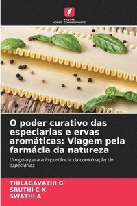 bokomslag O poder curativo das especiarias e ervas aromáticas: Viagem pela farmácia da natureza
