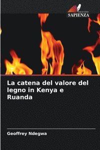 bokomslag La catena del valore del legno in Kenya e Ruanda