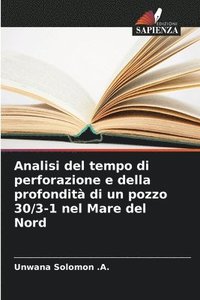 bokomslag Analisi del tempo di perforazione e della profondità di un pozzo 30/3-1 nel Mare del Nord