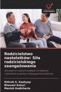 bokomslag Rodzicielstwo nastolatków: Sila rodzicielskiego zaanga?owania