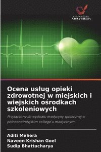 bokomslag Ocena uslug opieki zdrowotnej w miejskich i wiejskich o?rodkach szkoleniowych