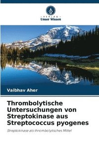 bokomslag Thrombolytische Untersuchungen von Streptokinase aus Streptococcus pyogenes