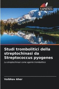 bokomslag Studi trombolitici della streptochinasi da Streptococcus pyogenes