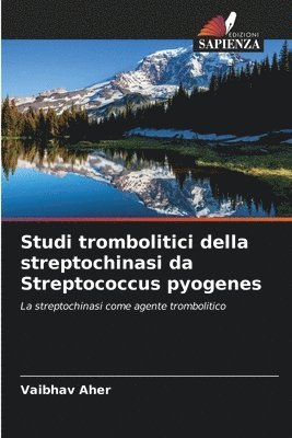 bokomslag Studi trombolitici della streptochinasi da Streptococcus pyogenes