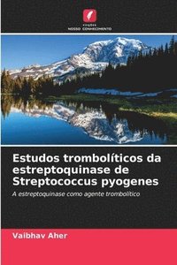bokomslag Estudos trombolíticos da estreptoquinase de Streptococcus pyogenes